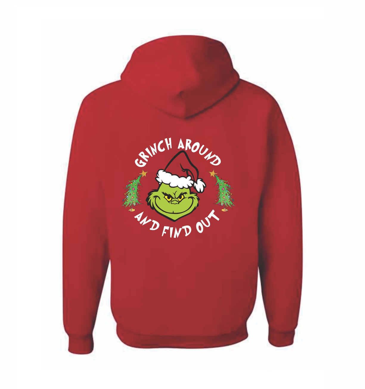 Grinch Around and Find Out Sweatshirt Hoodie