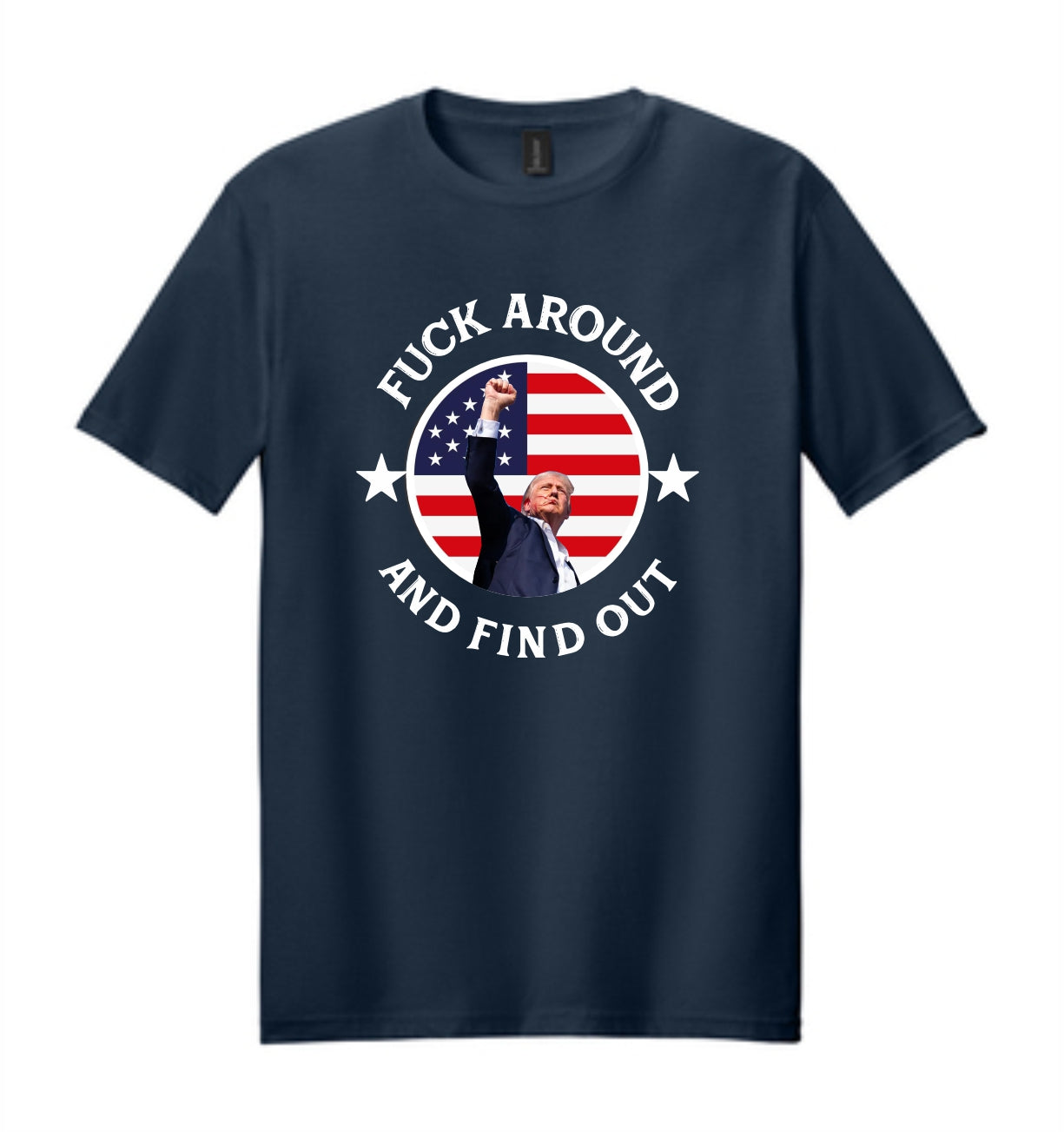 Trump Fuck Around Softstyle Printed T-Shirt